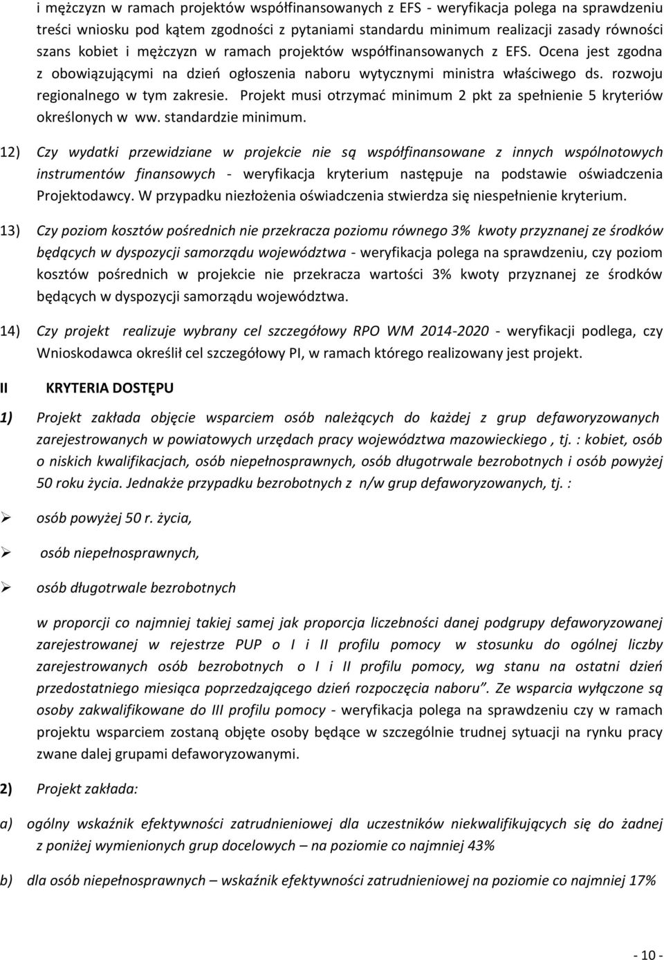 Projekt musi otrzymać minimum 2 pkt za spełnienie 5 kryteriów określonych w ww. standardzie minimum.