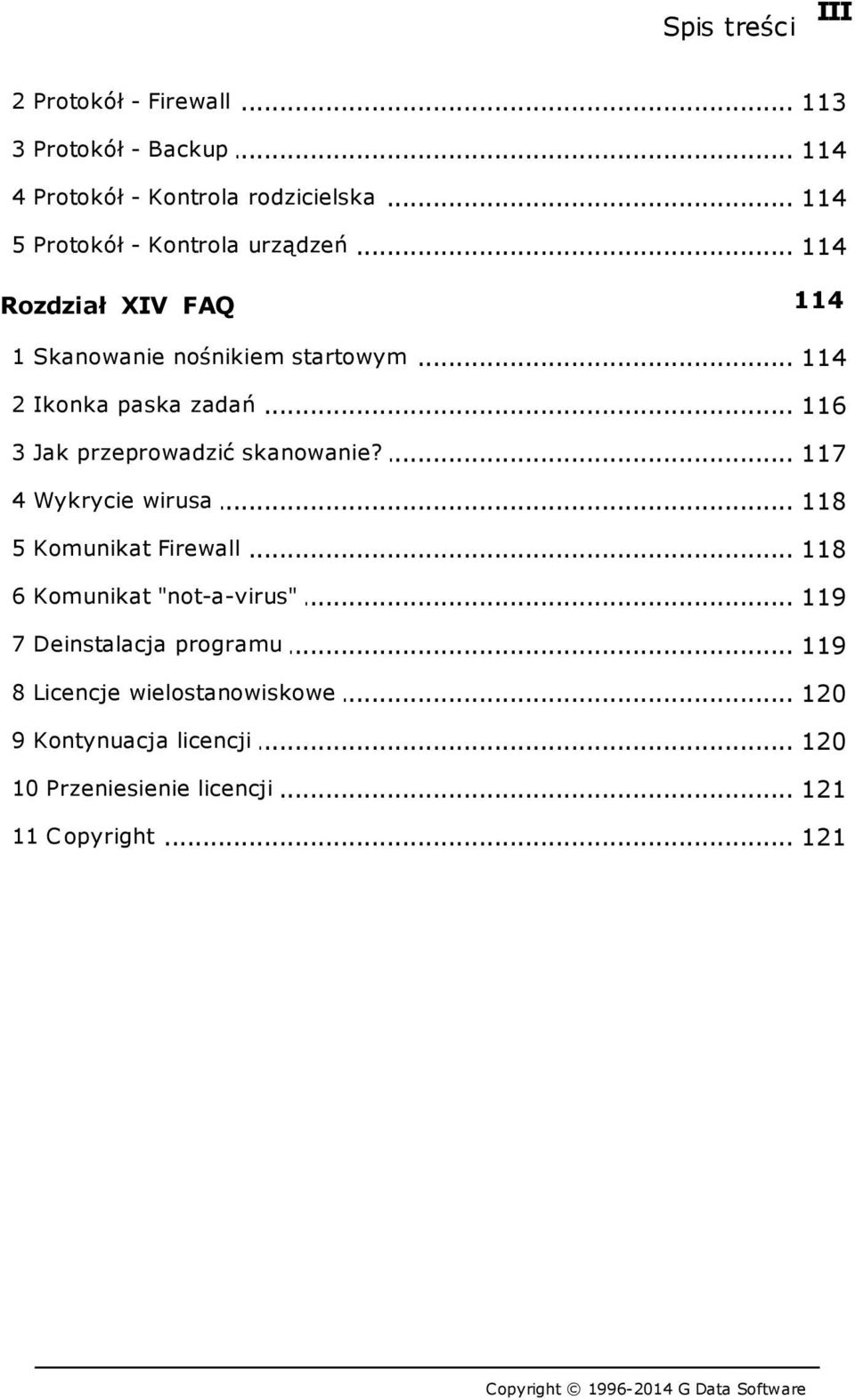 .. paska zadań 116 3 Jak przeprowadzić skanowanie?... 117 4 Wykrycie wirusa... 118 5 Komunikat Firewall... 118 6 Komunikat "not-a-virus".