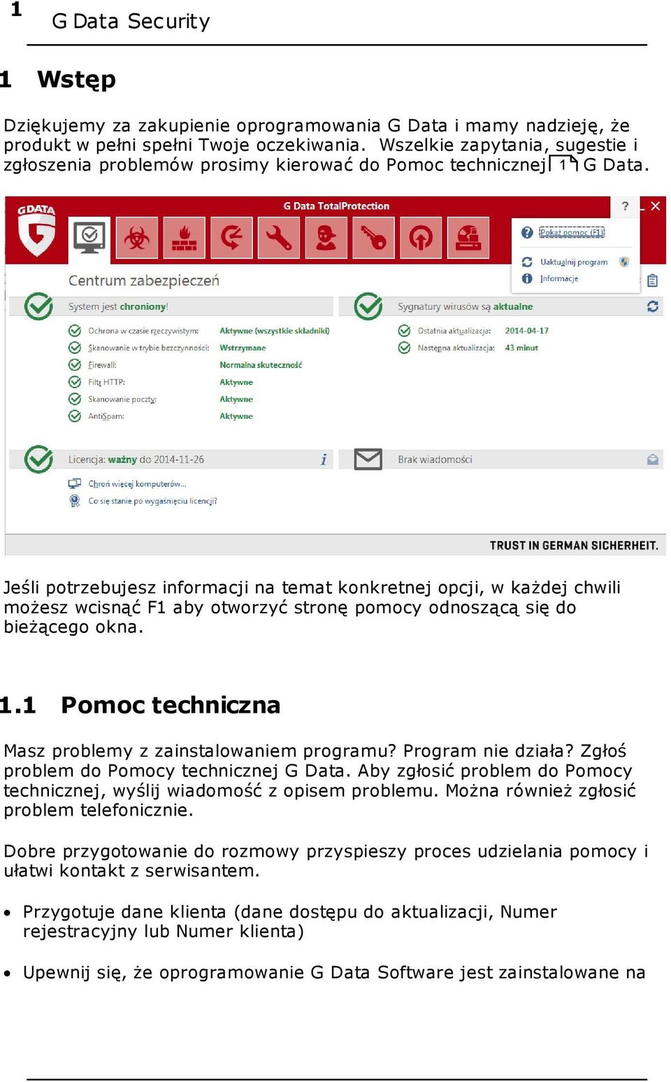 Jeśli potrzebujesz informacji na temat konkretnej opcji, w każdej chwili możesz wcisnąć F1 aby otworzyć stronę pomocy odnoszącą się do bieżącego okna. 1.