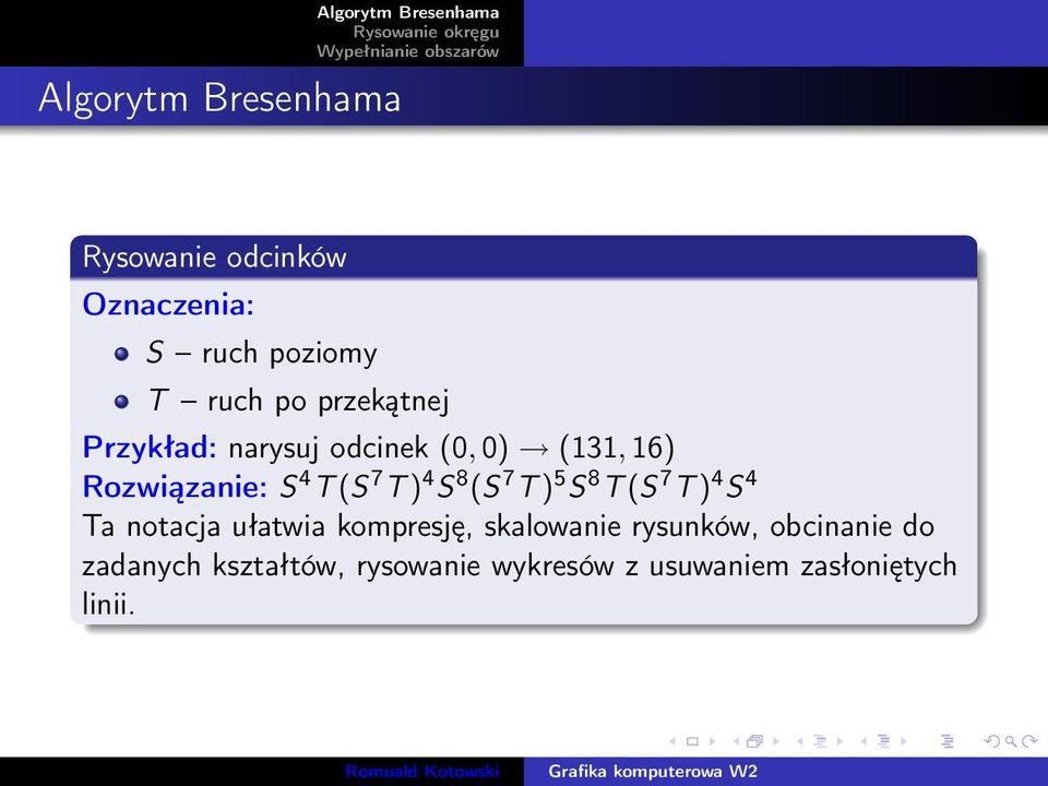 4 S 8 (S 7 T ) 5 S 8 T (S 7 T ) 4 S 4 Ta notacja ułatwia kompresję, skalowanie