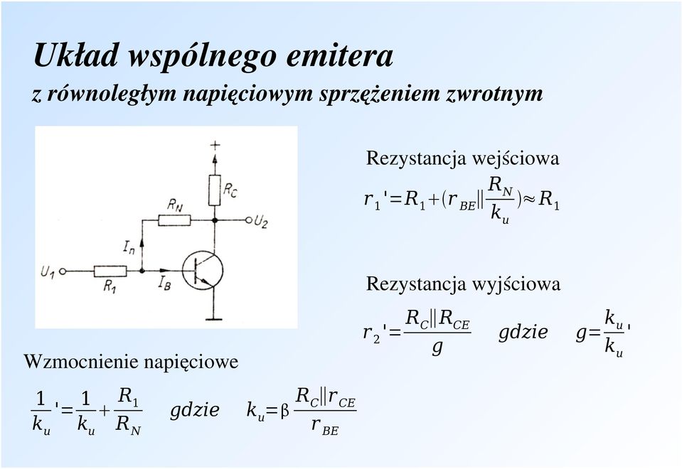 Rezystancja wyjściowa Wzmocnienie napięciowe r 2 '= R C R CE g