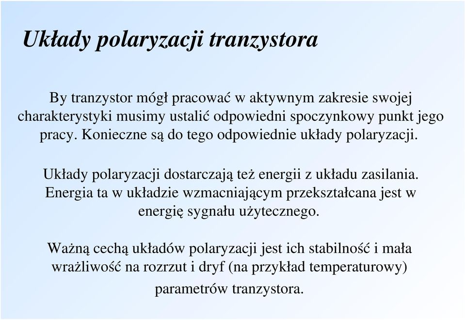 Układy polaryzacji dostarczają też energii z układu zasilania.