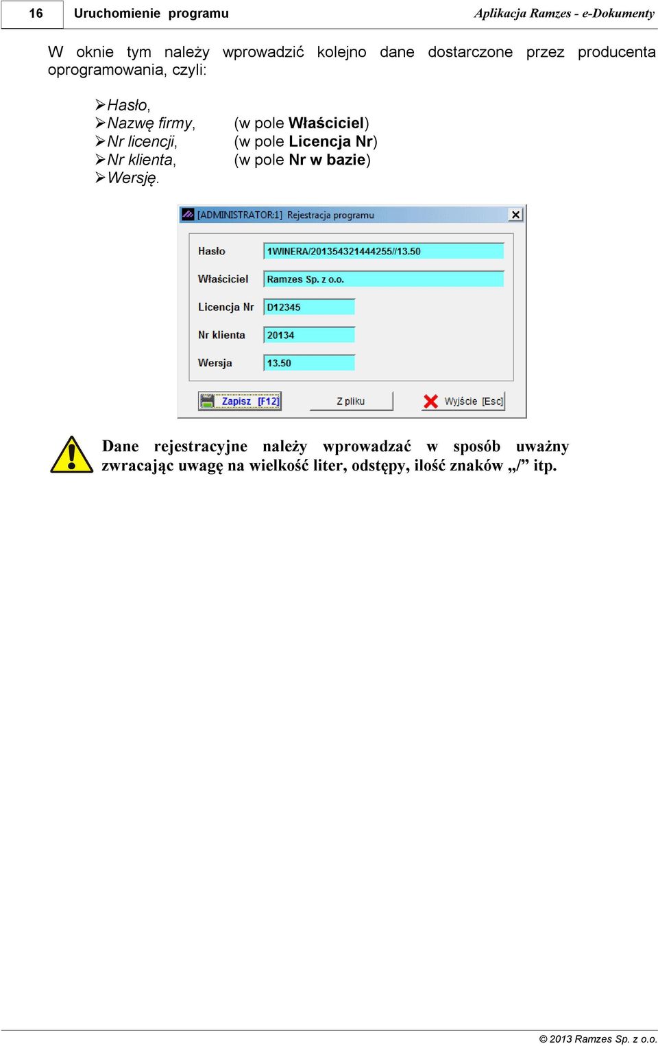 (w pole Właściciel) (w pole Licencja Nr) (w pole Nr w bazie) Dane rejestracyjne należy