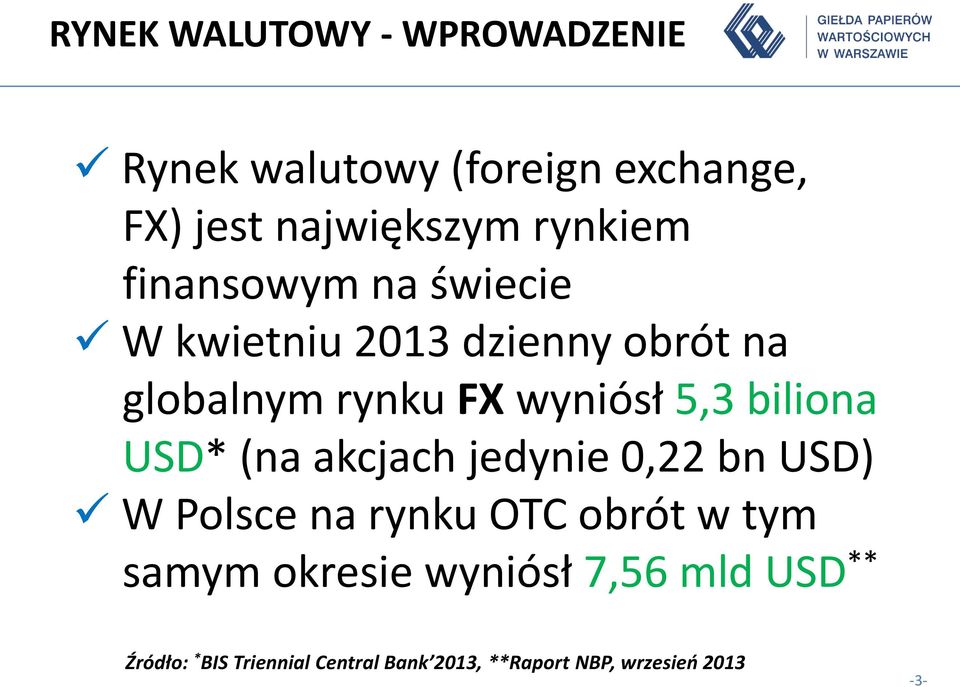biliona USD* (na akcjach jedynie 0,22 bn USD) W Polsce na rynku OTC obrót w tym samym