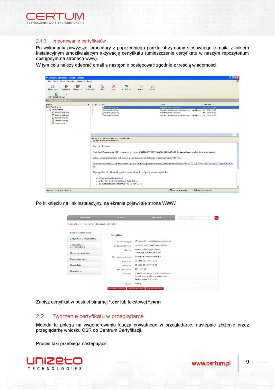 (umieszczenie certyfikatu w naszym repozytorium dostępnym na stronach www). W tym celu należy odebrać email a następnie postępować zgodnie z treścią wiadomości.