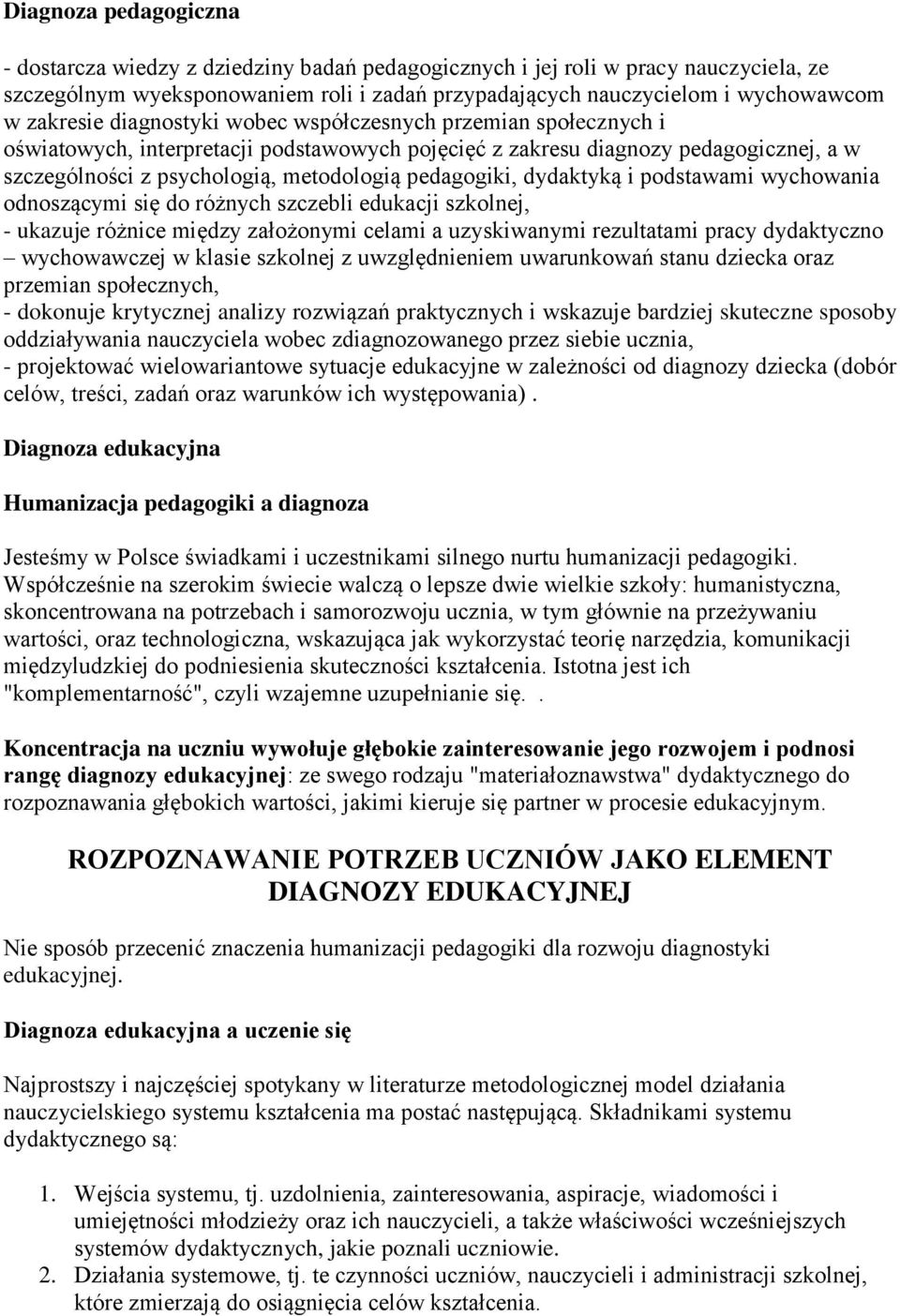 pedagogiki, dydaktyką i podstawami wychowania odnoszącymi się do różnych szczebli edukacji szkolnej, - ukazuje różnice między założonymi celami a uzyskiwanymi rezultatami pracy dydaktyczno