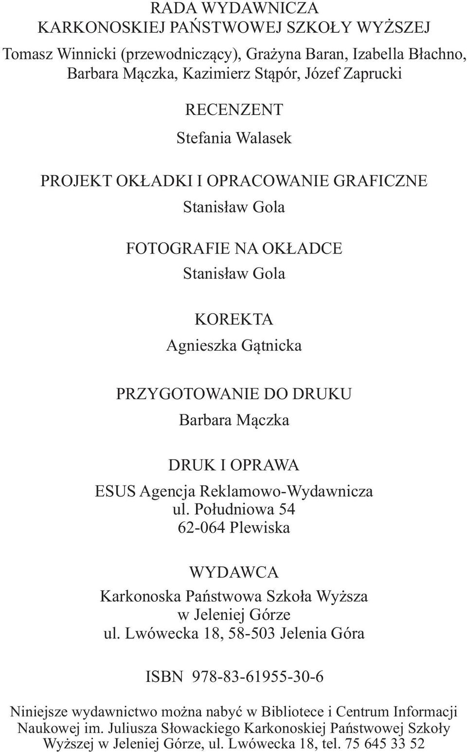 ESUS Agencja Reklamowo-Wydawnicza ul. Południowa 54 62-064 Plewiska WYDAWCA Karkonoska Państwowa Szkoła Wyższa w Jeleniej Górze ul.