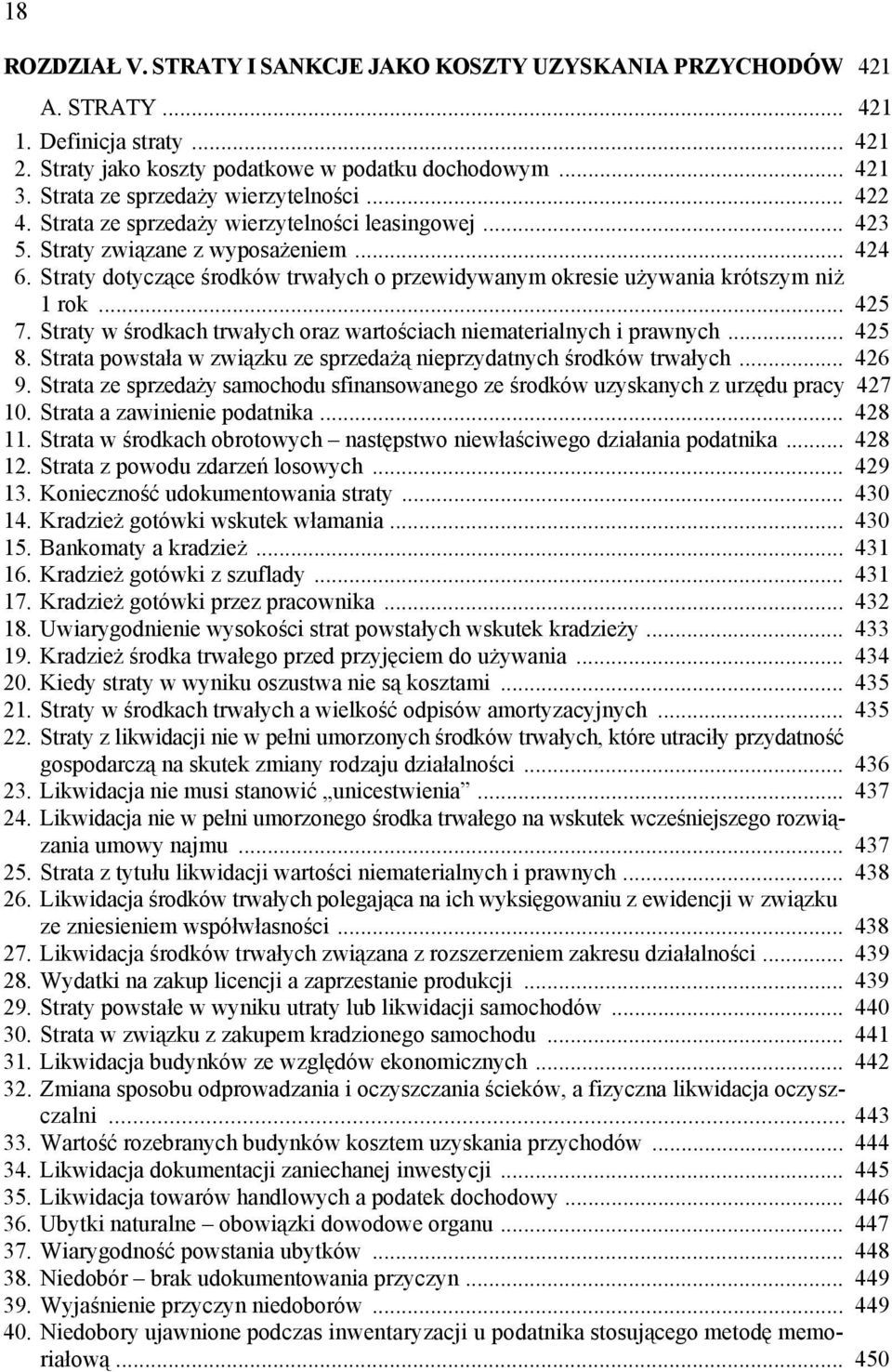 Straty dotyczące środków trwałych o przewidywanym okresie używania krótszym niż 1 rok... 425 7. Straty w środkach trwałych oraz wartościach niematerialnych i prawnych... 425 8.