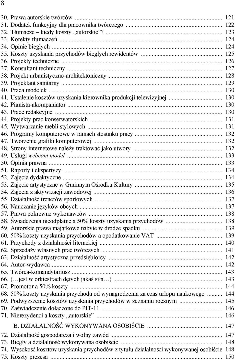 .. 129 40. Praca modelek... 130 41. Ustalenie kosztów uzyskania kierownika produkcji telewizyjnej... 130 42. Pianista-akompaniator... 130 43. Prace redakcyjne... 130 44.