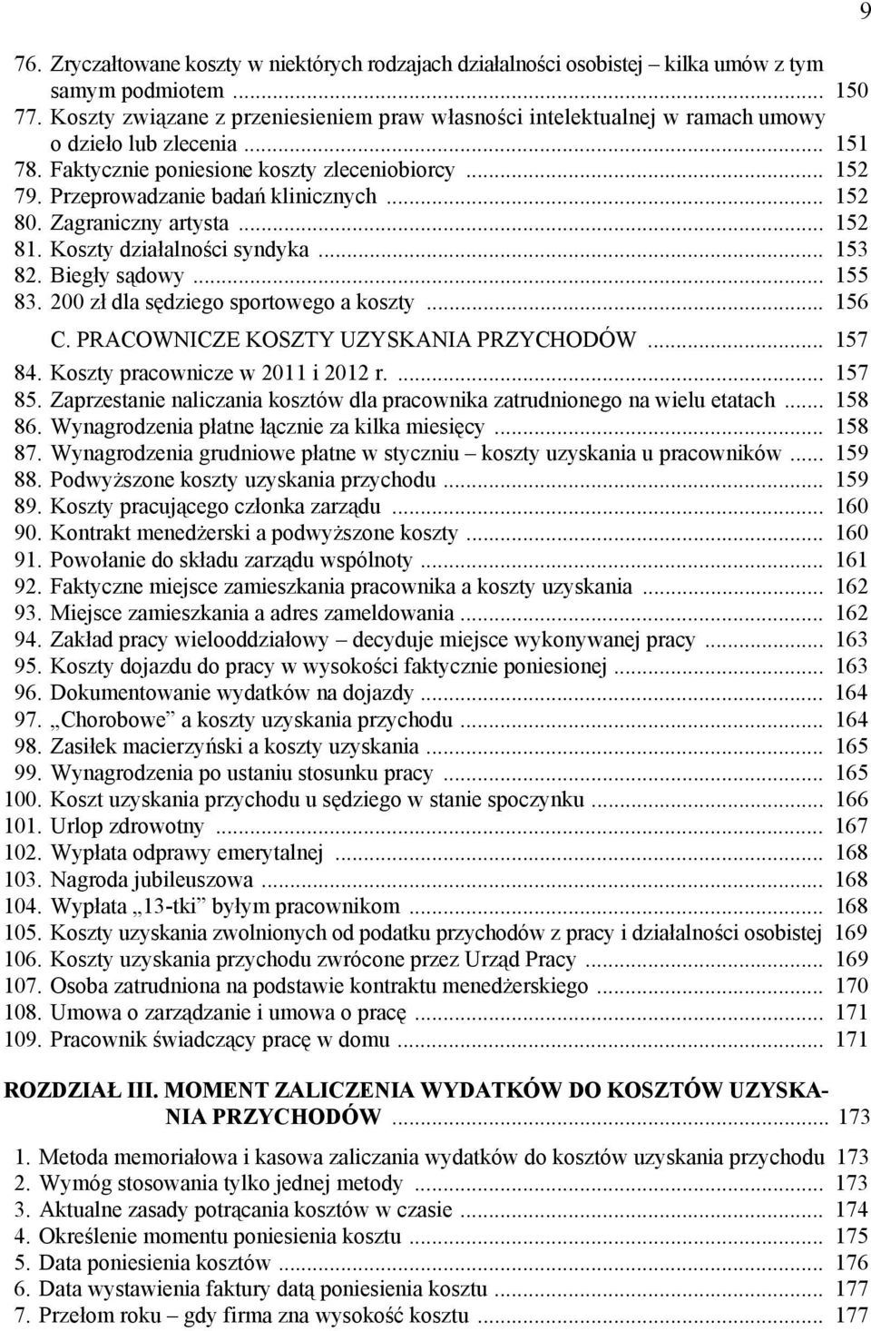 .. 152 80. Zagraniczny artysta... 152 81. Koszty działalności syndyka... 153 82. Biegły sądowy... 155 83. 200 zł dla sędziego sportowego a koszty... 156 C. PRACOWNICZE KOSZTY UZYSKANIA PRZYCHODÓW.