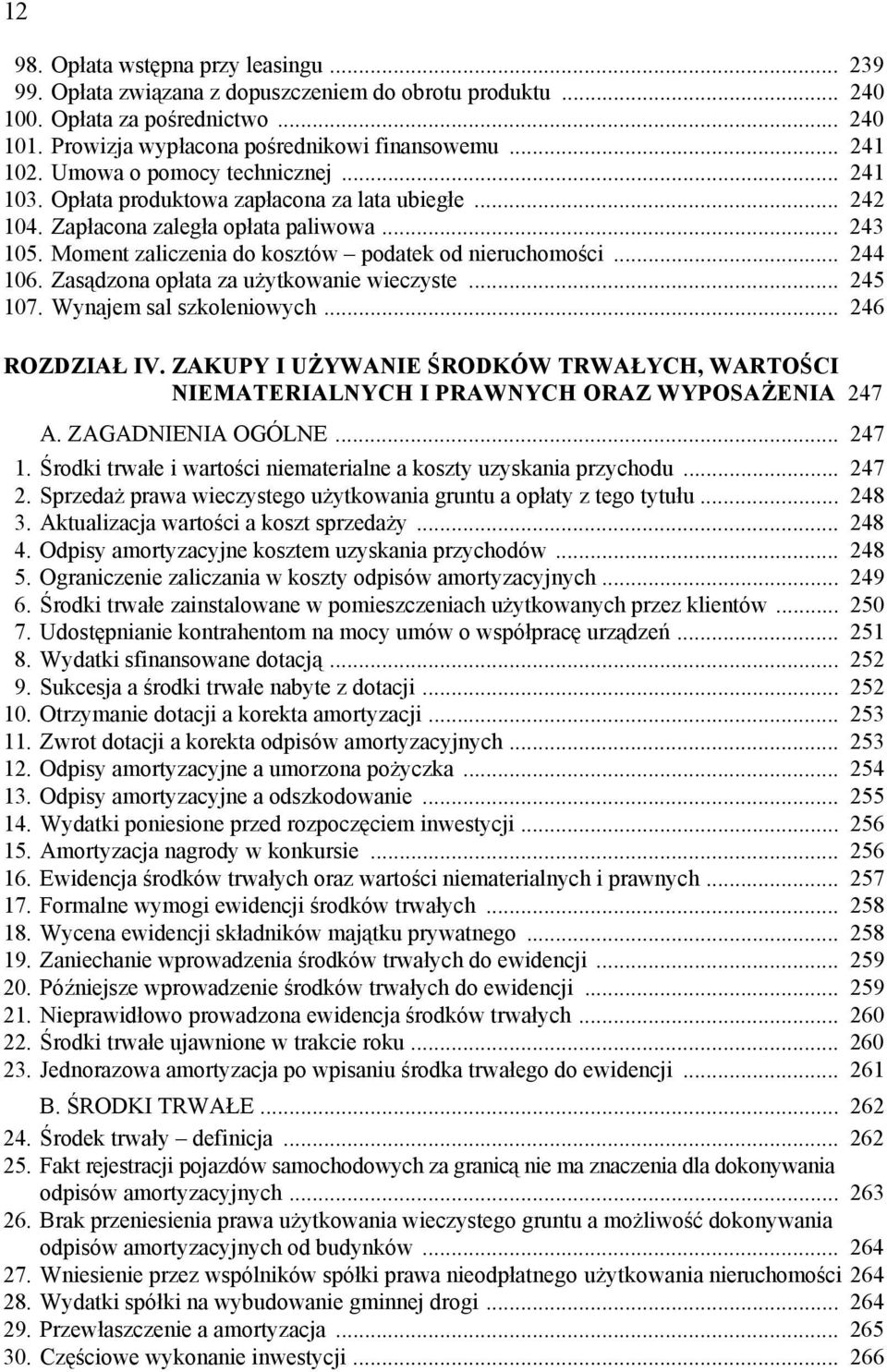 .. 244 106. Zasądzona opłata za użytkowanie wieczyste... 245 107. Wynajem sal szkoleniowych... 246 ROZDZIAŁ IV.