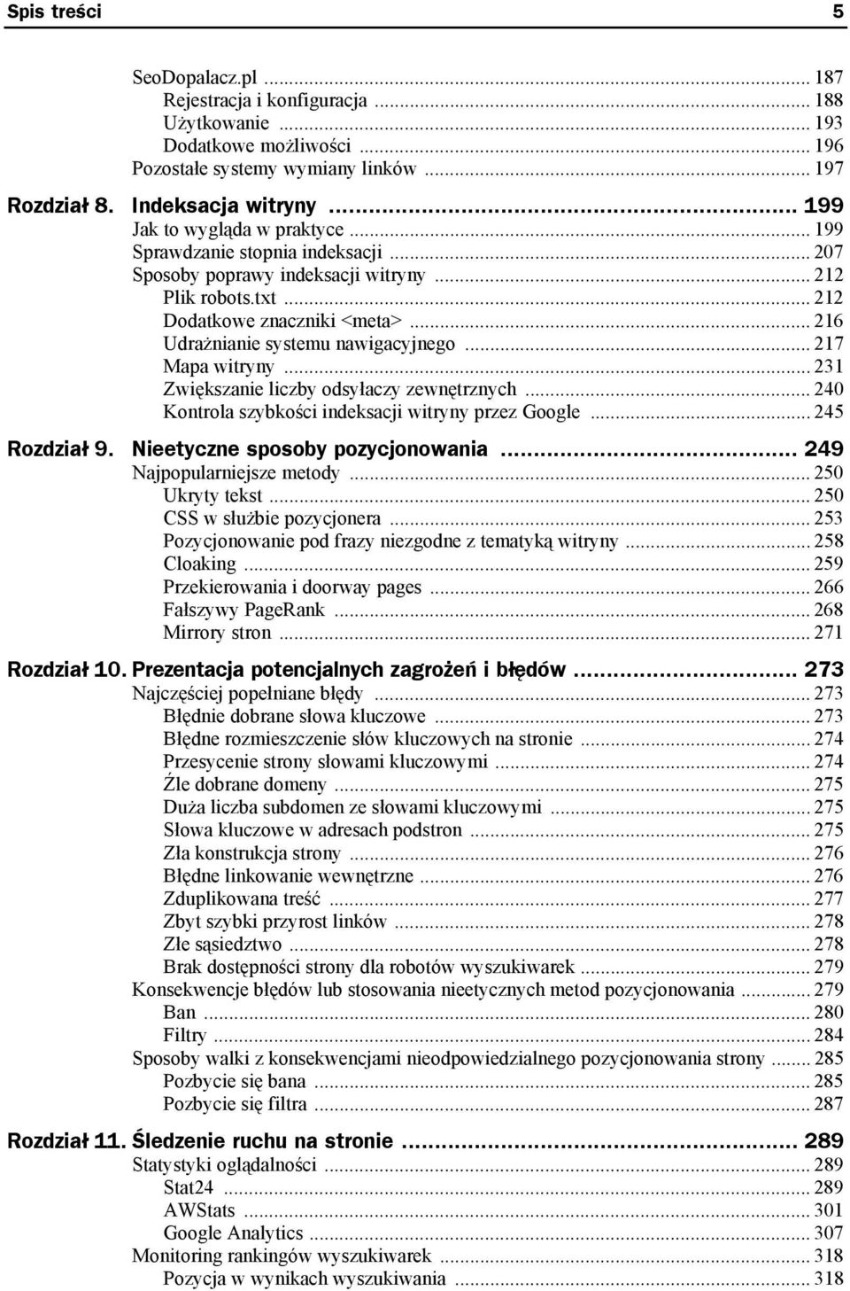 .. 216 Udrażnianie systemu nawigacyjnego... 217 Mapa witryny... 231 Zwiększanie liczby odsyłaczy zewnętrznych... 240 Kontrola szybkości indeksacji witryny przez Google... 245 Rozdział 9.