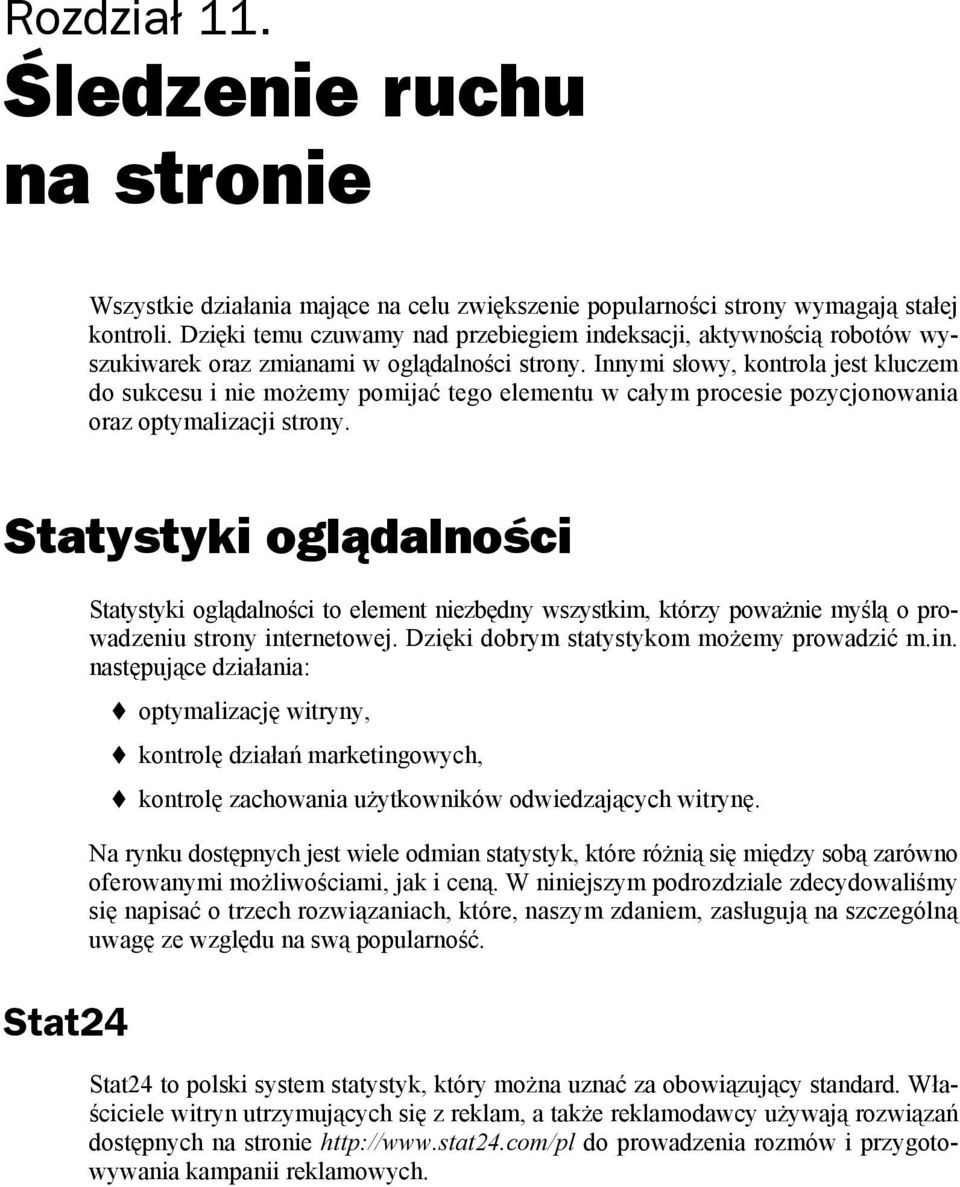 Innymi słowy, kontrola jest kluczem do sukcesu i nie możemy pomijać tego elementu w całym procesie pozycjonowania oraz optymalizacji strony.