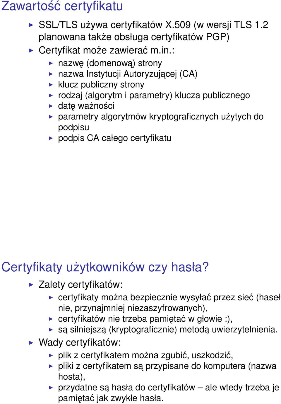 podpisu podpis CA całego certyfikatu Certyfikaty użytkowników czy hasła?