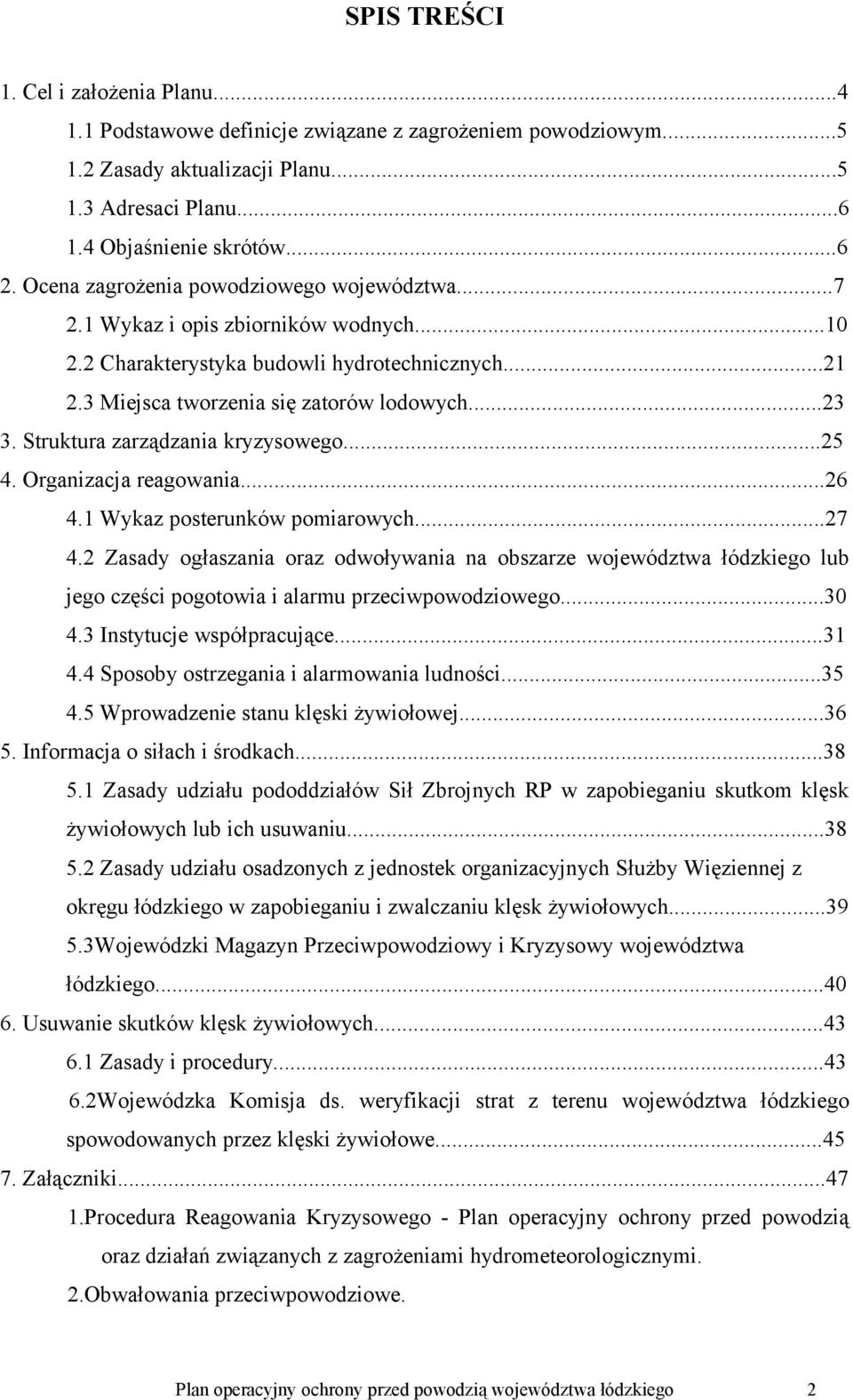 Struktura zarządzania kryzysowego...25 4. Organizacja reagowania...26 4.1 Wykaz posterunków pomiarowych...27 4.