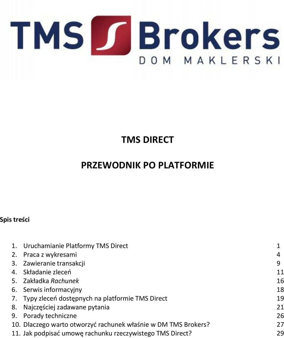 Typy zleceo dostępnych na platformie TMS Direct 19 8. Najczęściej zadawane pytania 21 9. Porady techniczne 26 10.