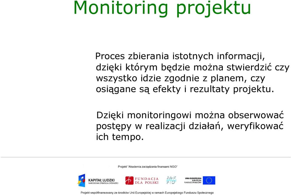 czy osiągane są efekty i rezultaty projektu.