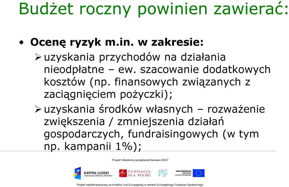 finansowych związanych z zaciągnięciem pożyczki); uzyskania środków własnych