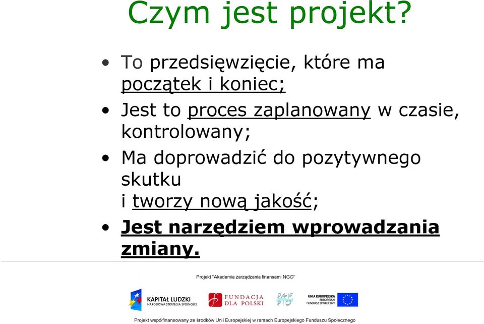 to proces zaplanowany w czasie, kontrolowany; Ma