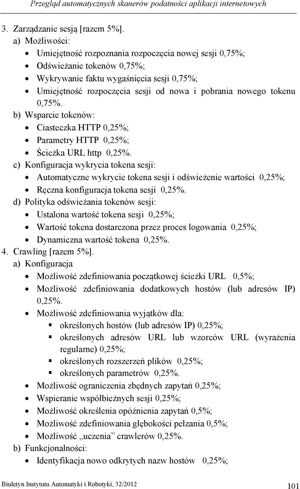 tokenu 0,75%. b) Wsparcie tokenów: Ciasteczka HTTP 0,25%; Parametry HTTP 0,25%; Ścieżka URL http 0,25%.