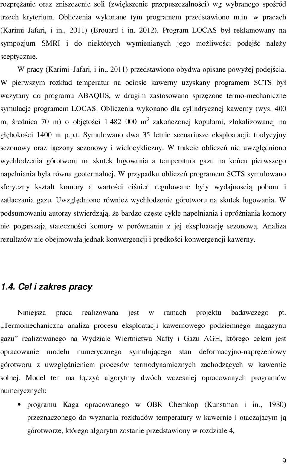 , 2011) przedstawiono obydwa opisane powyżej podejścia.