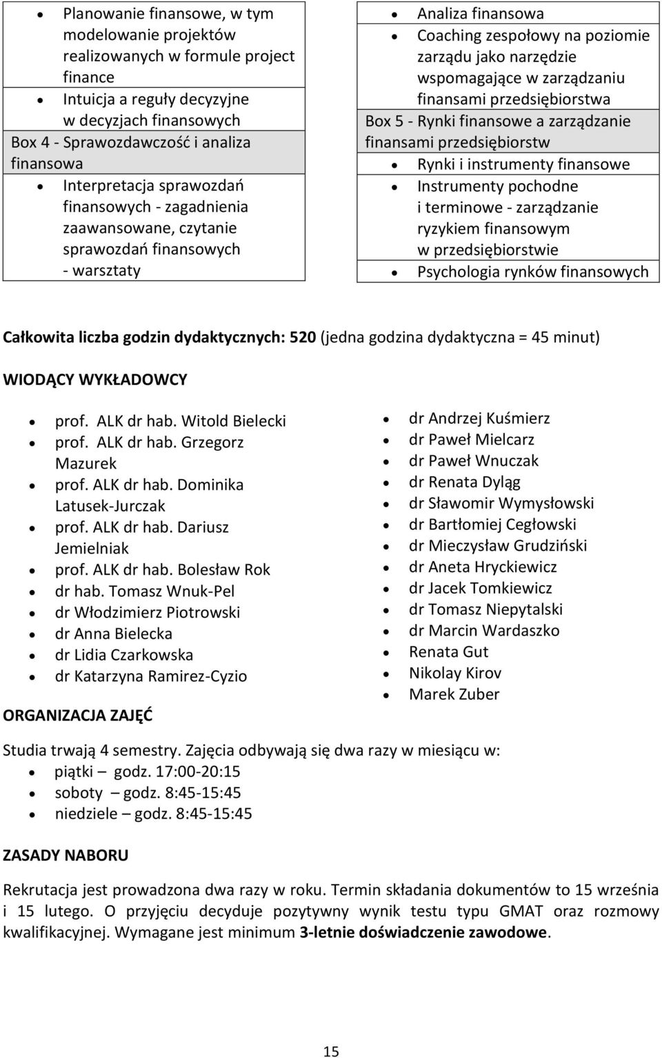 finansami przedsiębiorstwa Box 5 - Rynki finansowe a zarządzanie finansami przedsiębiorstw Rynki i instrumenty finansowe Instrumenty pochodne i terminowe - zarządzanie ryzykiem finansowym w