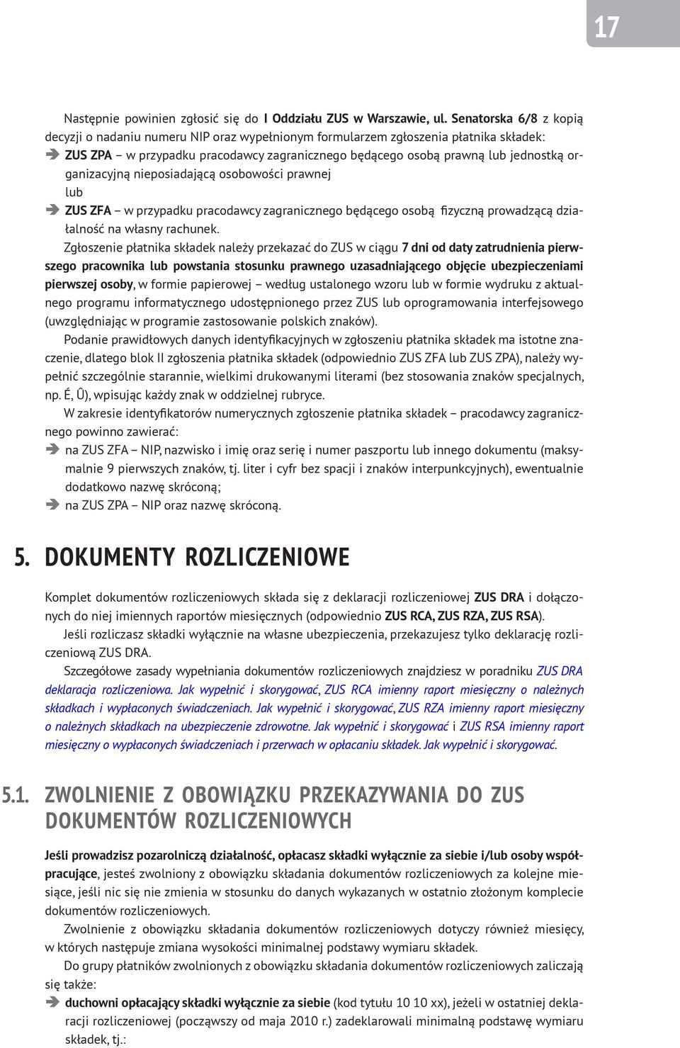 organizacyjną nieposiadającą osobowości prawnej lub ZUS ZFA w przypadku pracodawcy zagranicznego będącego osobą fizyczną prowadzącą działalność na własny rachunek.