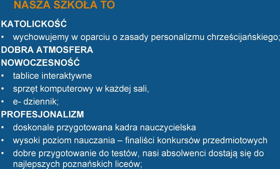 PROFESJONALIZM doskonale przygotowana kadra nauczycielska wysoki poziom nauczania finaliści