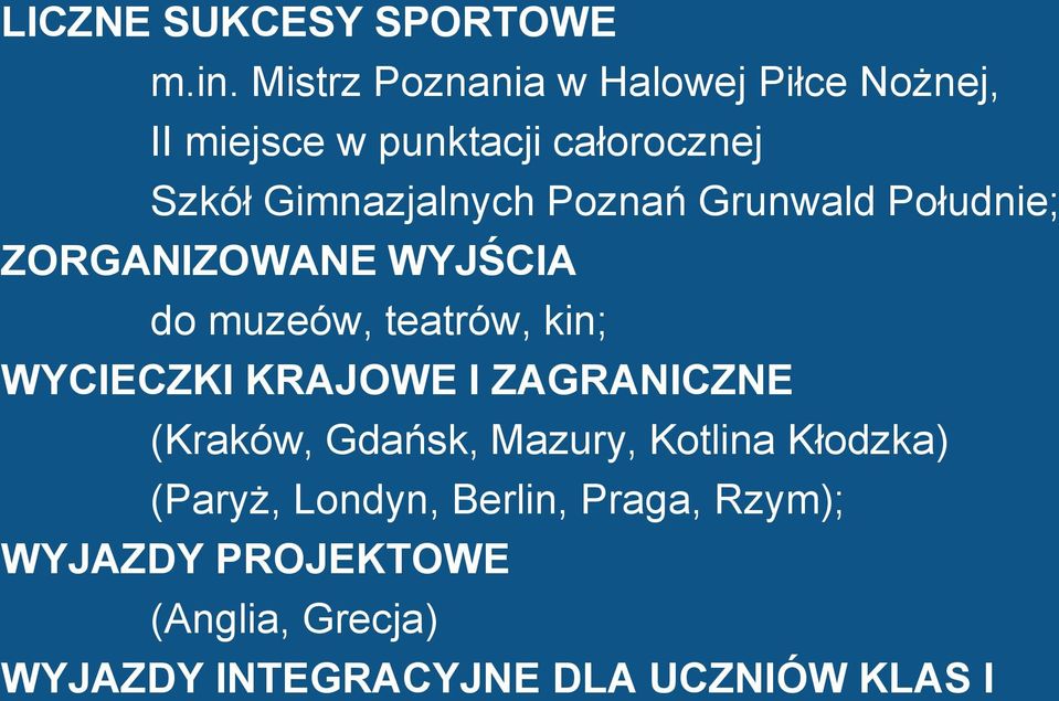 Poznań Grunwald Południe; ZORGANIZOWANE WYJŚCIA do muzeów, teatrów, kin; WYCIECZKI KRAJOWE I