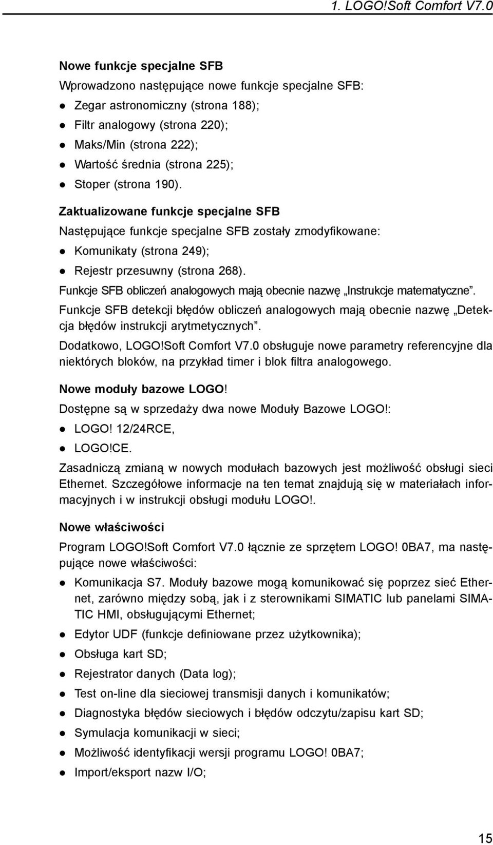 Stoper (strona 190). Zaktualizowane funkcje specjalne SFB Następujące funkcje specjalne SFB zostały zmodyfikowane: Komunikaty (strona 249) Rejestr przesuwny (strona 268).