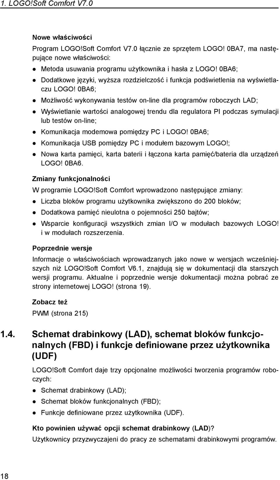 0BA6 Możliwość wykonywania testów on-line dla programów roboczych LAD Wyświetlanie wartości analogowej trendu dla regulatora PI podczas symulacji lub testów on-line Komunikacja modemowa pomiędzy PC i