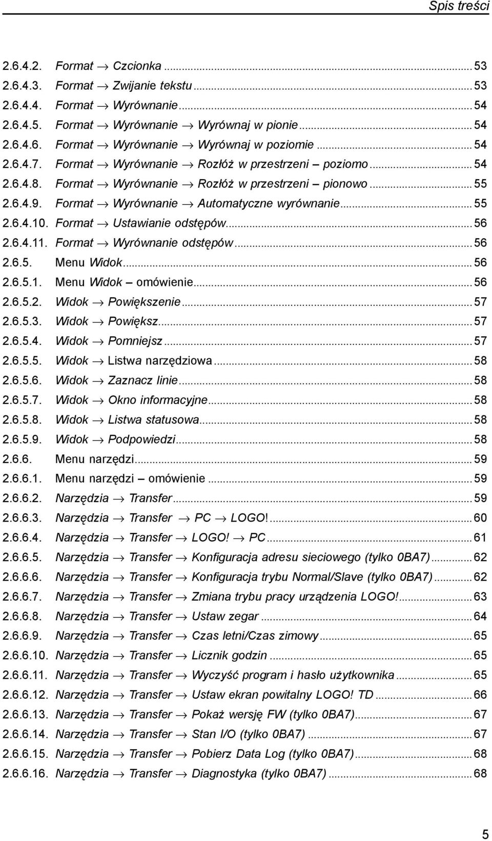 . Format Ustawianie odstępów... 56 2.6.4.11.. Format Wyrównanie odstępów... 56 2.6.5.. Menu Widok... 56 2.6.5.1.. Menu Widok omówienie... 56 2.6.5.2.. Widok Powiększenie... 57 2.6.5.3.. Widok Powiększ... 57 2.6.5.4.. Widok Pomniejsz.