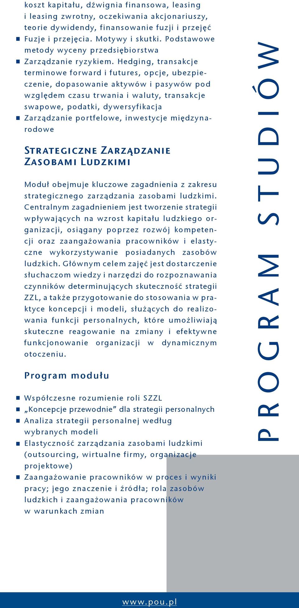 Hedging, transakcje terminowe forward i futures, opcje, ubezpieczenie, dopasowanie aktywów i pasywów pod względem czasu trwania i waluty, transakcje swapowe, podatki, dywersyfikacja Zarządzanie