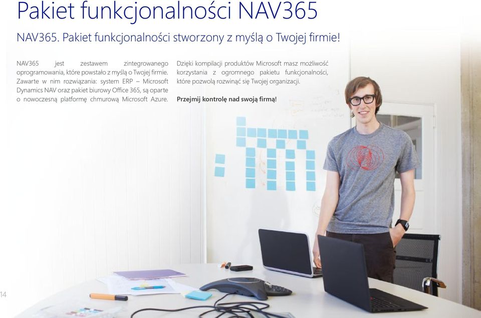 Zawarte w nim rozwiązania: system ERP Microsoft Dynamics NAV oraz pakiet biurowy Office 365, są oparte o nowoczesną platformę