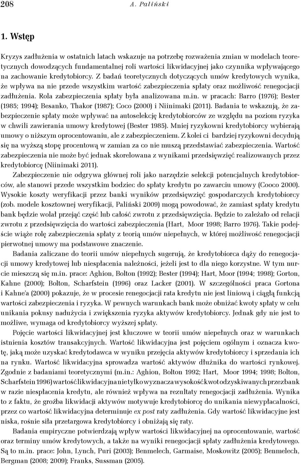 kredytoborcy. Z badań teoretycznych dotyczących umów kredytowych wynka, że wpływa na ne przede wszystkm wartość zabezpeczena spłaty oraz możlwość renegocjacj zadłużena.