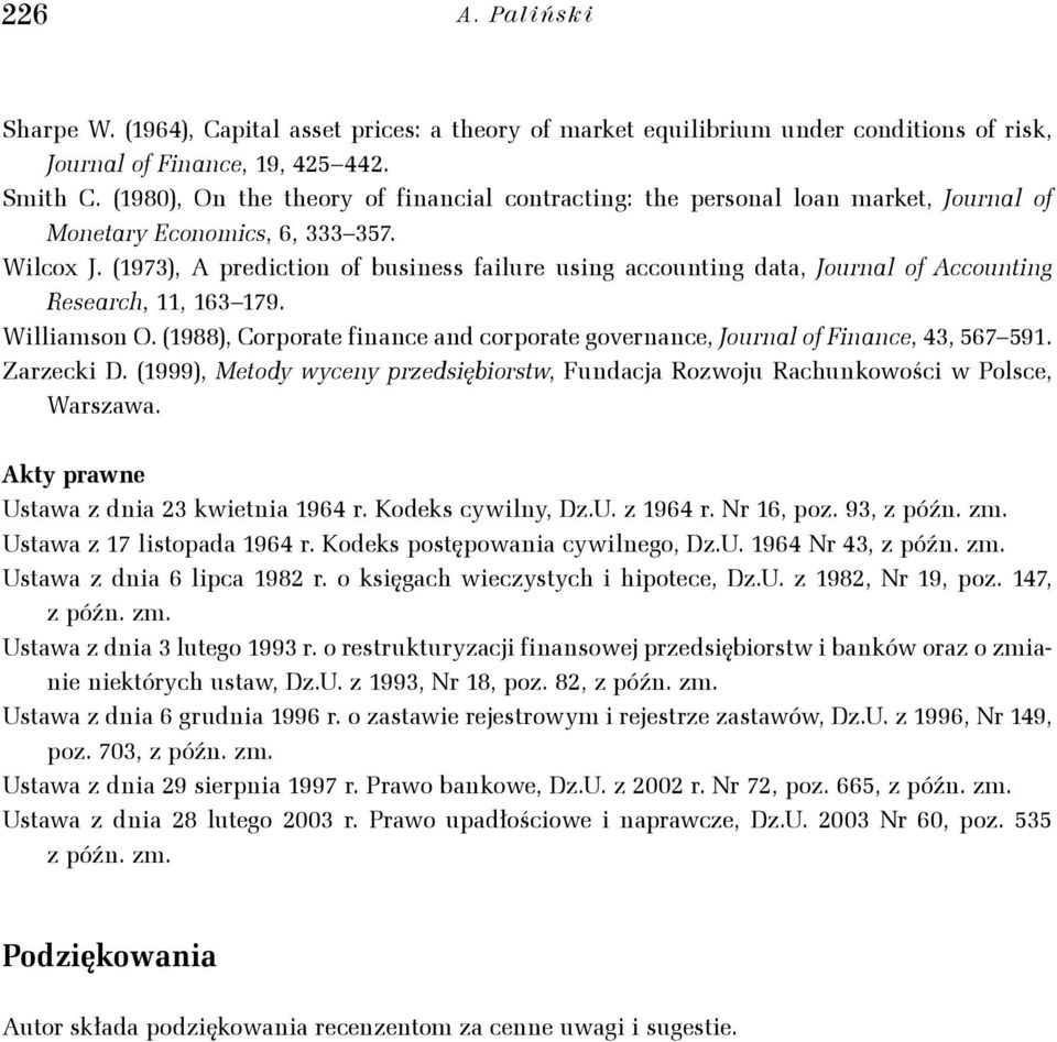 (1973), A predcton of busness falure usng accountng data, Journal of Accountng Research, 11, 163 179. Wllamson O. (1988), Corporate fnance and corporate governance, Journal of Fnance, 43, 567 591.