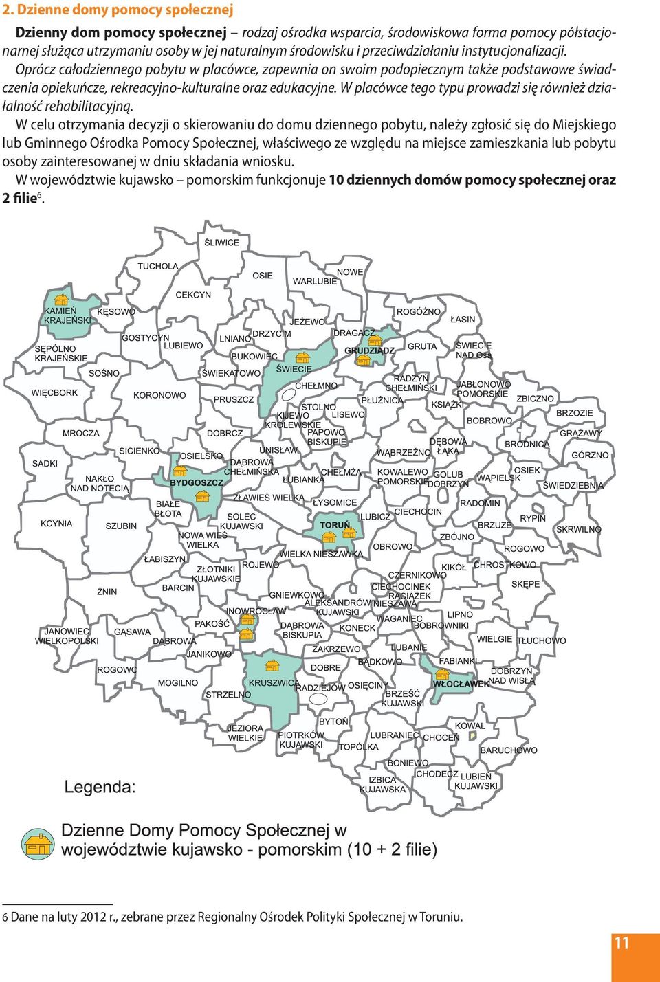 W placówce tego typu prowadzi się również działalność rehabilitacyjną.