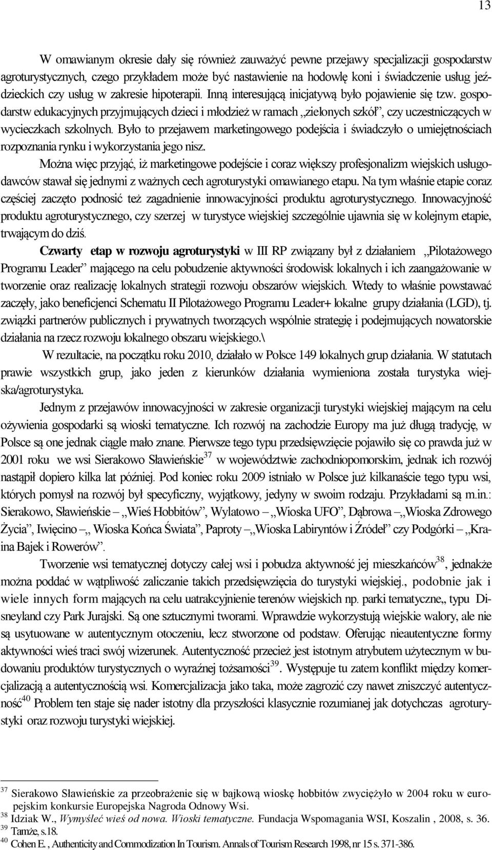 gospodarstw edukacyjnych przyjmujących dzieci i młodzież w ramach zielonych szkół, czy uczestniczących w wycieczkach szkolnych.