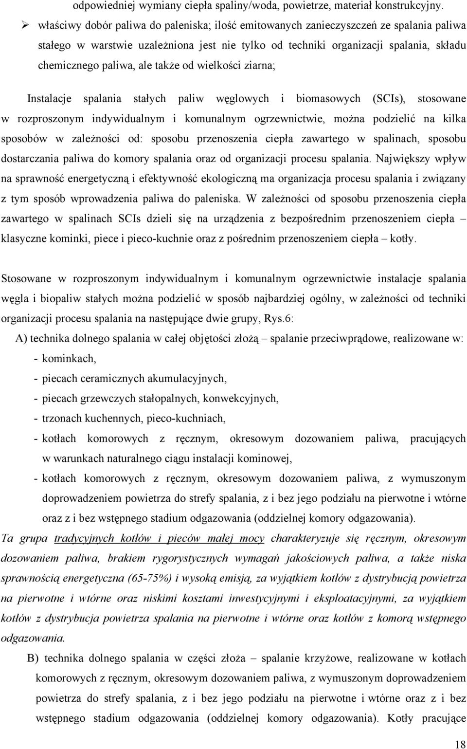 także od wielkości ziarna; Instalacje spalania stałych paliw węglowych i biomasowych (SCIs), stosowane w rozproszonym indywidualnym i komunalnym ogrzewnictwie, można podzielić na kilka sposobów w