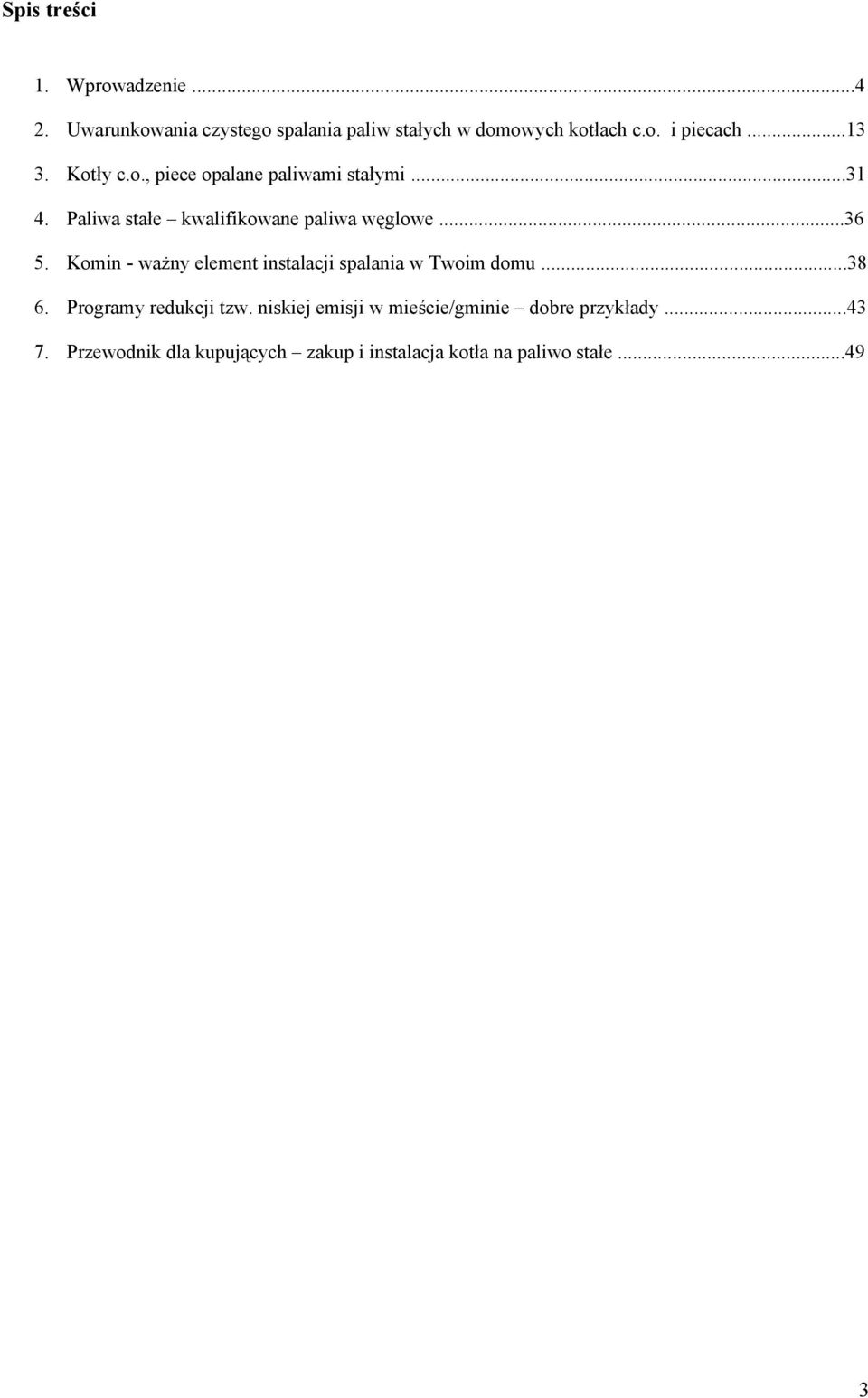 Komin - ważny element instalacji spalania w Twoim domu...38 6. Programy redukcji tzw.