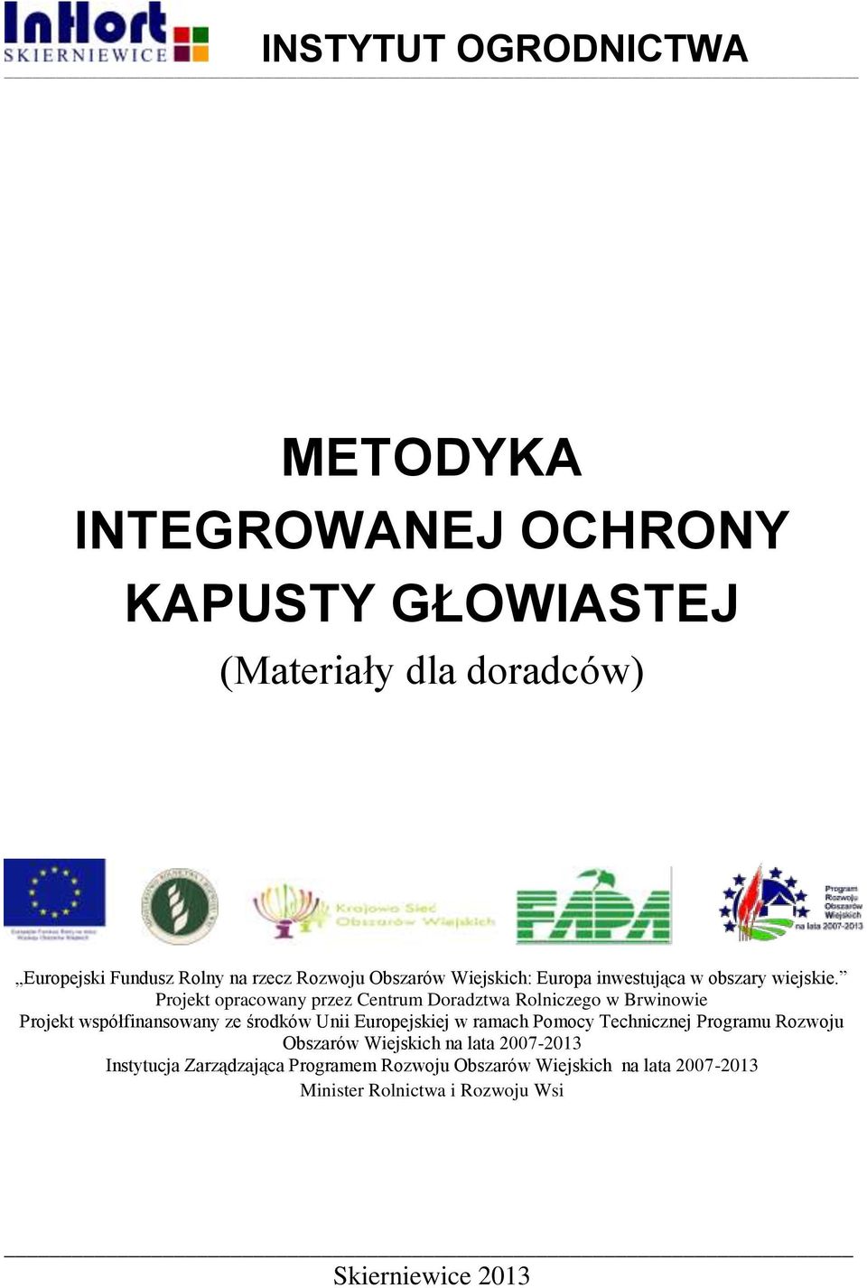 Projekt opracowany przez Centrum Doradztwa Rolniczego w Brwinowie Projekt współfinansowany ze środków Unii Europejskiej w ramach