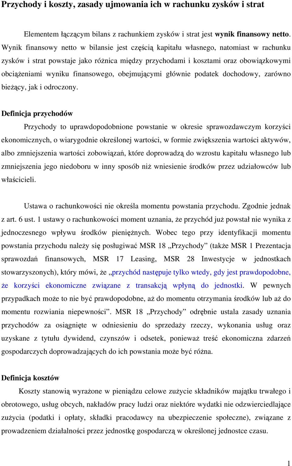 finansowego, obejmującymi głównie podatek dochodowy, zarówno bieżący, jak i odroczony.