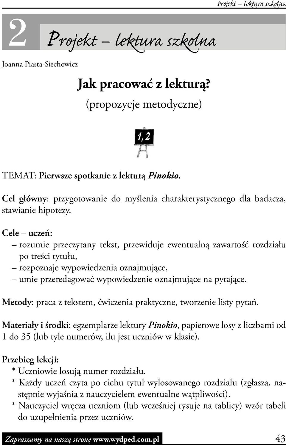 Cele uczeń: rozumie przeczytany tekst, przewiduje ewentualną zawartość rozdziału po treści tytułu, rozpoznaje wypowiedzenia oznajmujące, umie przeredagować wypowiedzenie oznajmujące na pytające.