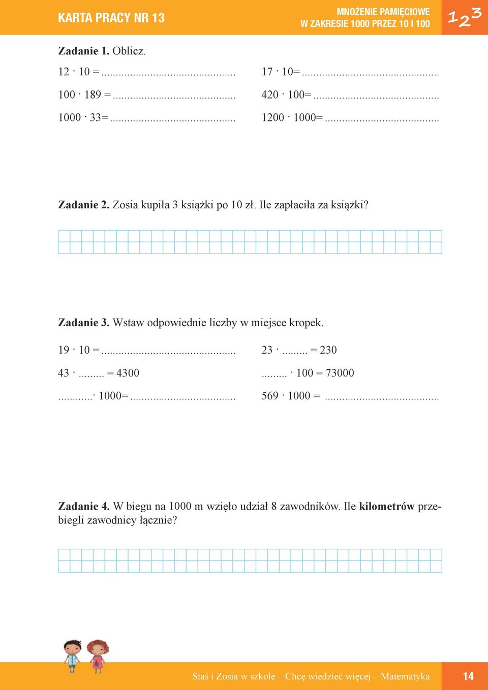 Ile zapłaciła za książki? Zadanie 3. Wstaw odpowiednie liczby w miejsce kropek. 19 10 =... 43... = 4300... 1000=... 23.