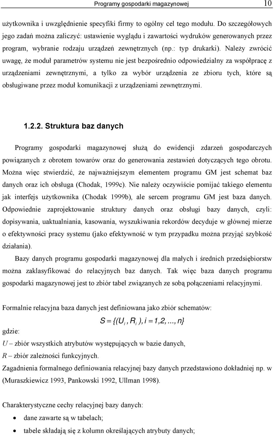 Należy zwrócić uwagę, że moduł parametrów systemu nie jest bezpośrednio odpowiedzialny za współpracę z urządzeniami zewnętrznymi, a tylko za wybór urządzenia ze zbioru tych, które są obsługiwane