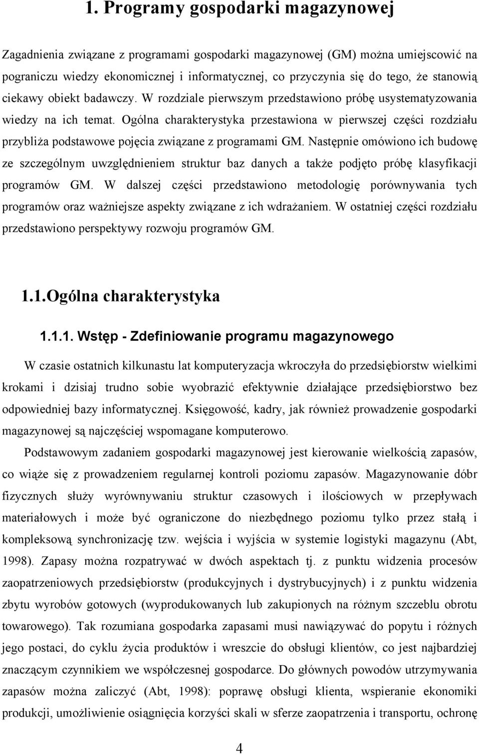 Ogólna charakterystyka przestawiona w pierwszej części rozdziału przybliża podstawowe pojęcia związane z programami GM.