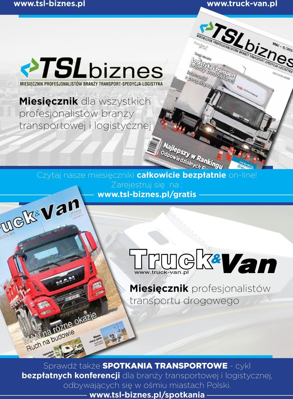 całkowicie bezpłatnie on-line! Zarejestruj się na : www.tsl-biznes.pl/gratis Truck www.truck-van.