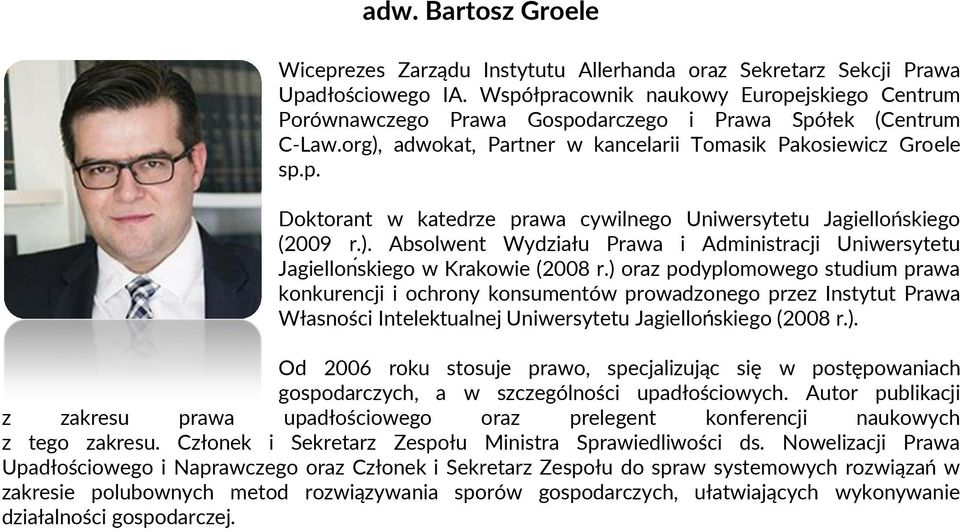 ). Absolwent Wydziału Prawa i Administracji Uniwersytetu Jagiellonśkiego w Krakowie (2008 r.