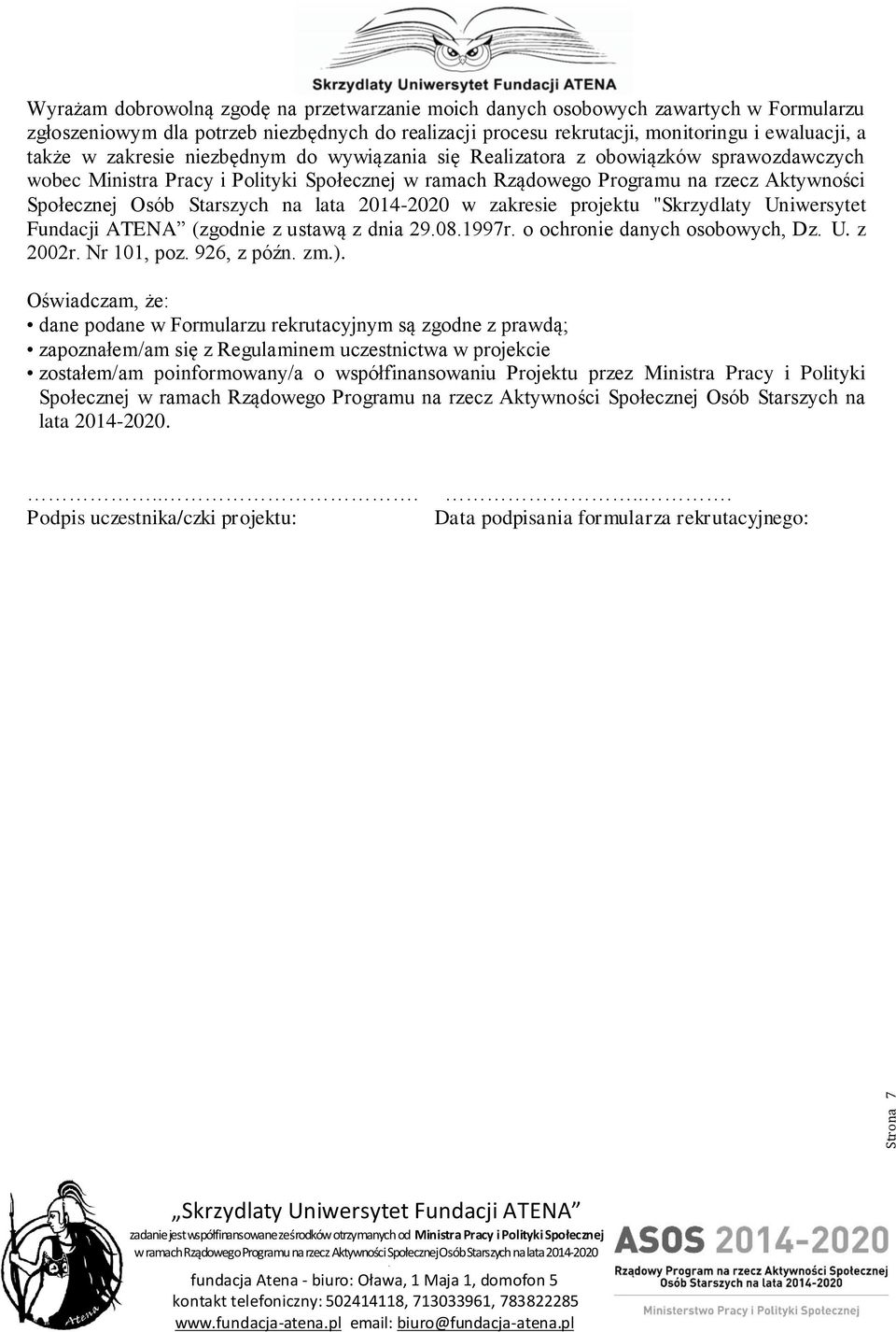 lata 2014-2020 w zakresie projektu "Skrzydlaty Uniwersytet Fundacji ATENA (zgod z ustawą z dnia 29081997r o ochro danych osobowych, Dz U z 2002r Nr 101, poz 926, z późn zm) Oświadczam, że: dane