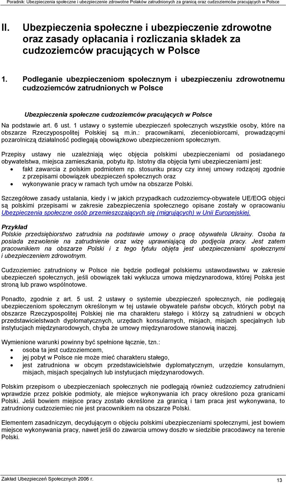 1 ustawy o systemie ubezpieczeń społecznych wszystkie osoby, które na obszarze Rzeczypospolitej Polskiej są m.in.